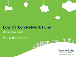 Low Carbon Network Fund Conference slides  12 – 14 November 2013   Transition from IFI & LCNF to NIA Darren Jones 12 November 2013   Timeline  • Key •Innovation Individual PhraseFunding Project – Innovation •