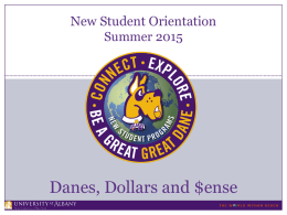 New Student Orientation Summer 2015  Danes, Dollars and $ense Danes, Dollars and $ense Let’s Make $ense of Financial Aid The Student’s Award Letter  Why.
