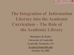 The Integration of Information Literacy into the Academic Curriculum – The Role of the Academic Library Hannelore B.
