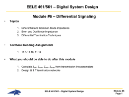 EELE 461/561 – Digital System Design Module #6 – Differential Signaling •  Topics 1.