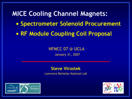 MICE Cooling Channel Magnets: • Spectrometer Solenoid Procurement RF Module Coupling Coil Proposal