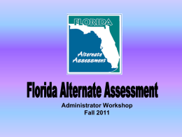 Administrator Workshop Fall 2011 Florida Alternate Assessment