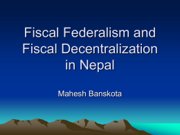 Fiscal Federalism and Fiscal Decentralization in Nepal