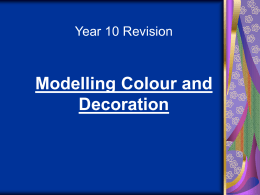 Thurs Yr10 THEORY Modelling Clour and Decoration