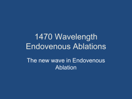 1470 Wavelength Endovenous Ablations