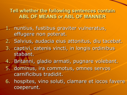 Tell whether the following sentences contain ABL OF MEANS or
