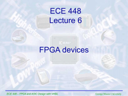 Lecture 6 - FPGA Devices - George Mason University ECE Home