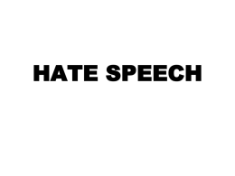 HATE SPEECH