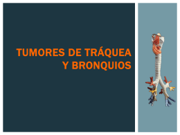 TUMORES DE TRÁQUEA Y BRONQUIOS