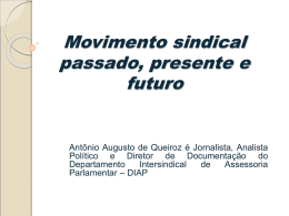 Movimento Sindical - Passado, Presente Futuro - Antônio