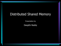 Distributed Shared Memory Presentation by Deepthi Reddy