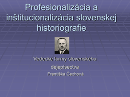 Profesionalizácia a inštitucionalizácia slov. historiografie