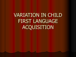 VARIATION IN CHILD FIRST LANGUAGE ACQUISITION