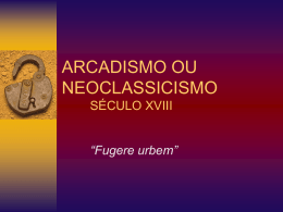 ARCADISMO OU NEOCLASSICISMO SÉCULO XVIII