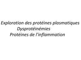 Exploration des protéines plasmatiques Dysprotéinémies Protéines