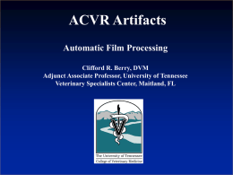 Automatic Film Processing Clifford R. Berry, DVM Adjunct Associate