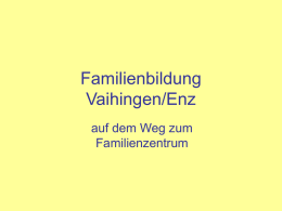 Eine Präsentation des neuen Familienzentrums Vaihingen / Enz
