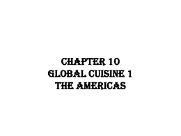 CHAPTER 10 GLOBAL CUISINE 1 THE AMERICAS