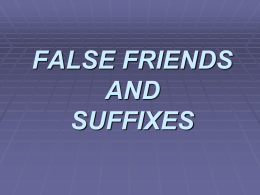 FALSE FRIENDS AND SUFFIXES