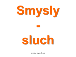 Smysly - sluch