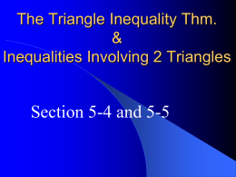 The Triangle Inequality Thm. & Inequalities Involving 2 Triangles