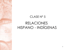 4 relaciones hispano indígenas.