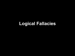 Logical Fallacies What is a Fallacy?