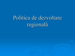 Curs 9-10. Politica de dezvoltare regionala