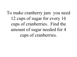 To make cranberry jam you need 12 cups of sugar for every 16 cups