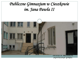 Prezentacja - Publiczne Gimnazjum im Jana Pawła II w Cieszkowie