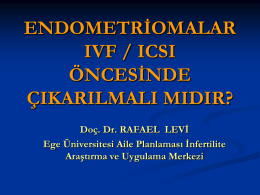 Endometriomalar IVF / ICSI öncesinde çıkartılmalı mıdır