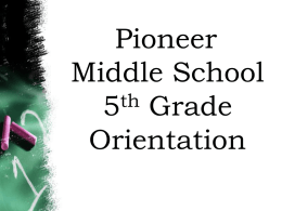 6 th Grade Orientation - Pioneer Middle School