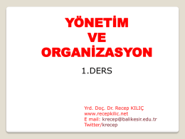 yönetim ve organizasyon - Yrd. Doç. Dr. Recep KILIÇ