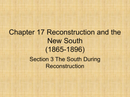 Chapter 17 Section 3 The South During Reconstruction PowerPoint
