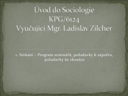 Úvod do Sociologie KPG/6124 Vyučující Mgr. Ladislav Zilcher