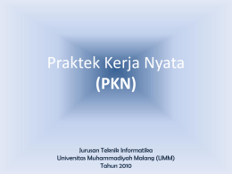 Praktek Kerja Nyata (PKN) - Universitas Muhammadiyah Malang
