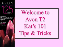 Welcome to Avon T2 Kat`s Tips & Tricks 101