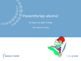 Presentasjon fra Elin Vestly, prosjektleder for pasientforløp alkohol