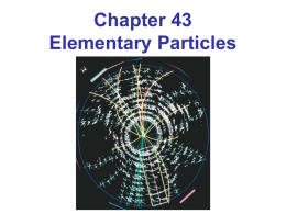 PSE4_Lecture_Ch43 - Elementary Particles