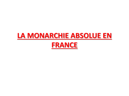 LA MONARCHIE ABSOLUE EN FRANCE I. Comment Louis XIV a