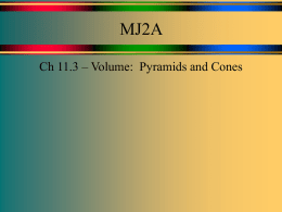 MJ2A - Ch 11.3 Volume Pyramids & Cones