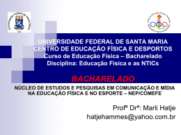 Bacharelado Disciplina: Educação Física e as NTICs