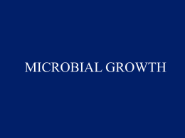 Lecture 7 & 8 Microbial Growth (Ch.6)