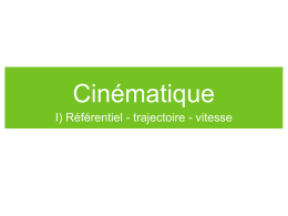 Cinématique I) Référentiel - trajectoire