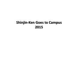Shinjin-Ken Goes to Campus 2015 About Us
