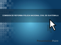 COMISION DE REFORMA POLICIA NACIONAL CIVIL DE
