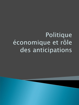 Politique économique et rôle des anticipations(2)