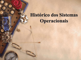 A HISTORIA DOS SISTEMAS OPERACIONAIS