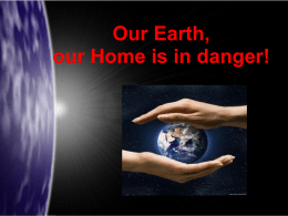 Our Earth, our Home is in danger!
