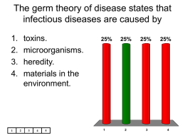 The germ theory of disease states that infectious diseases are